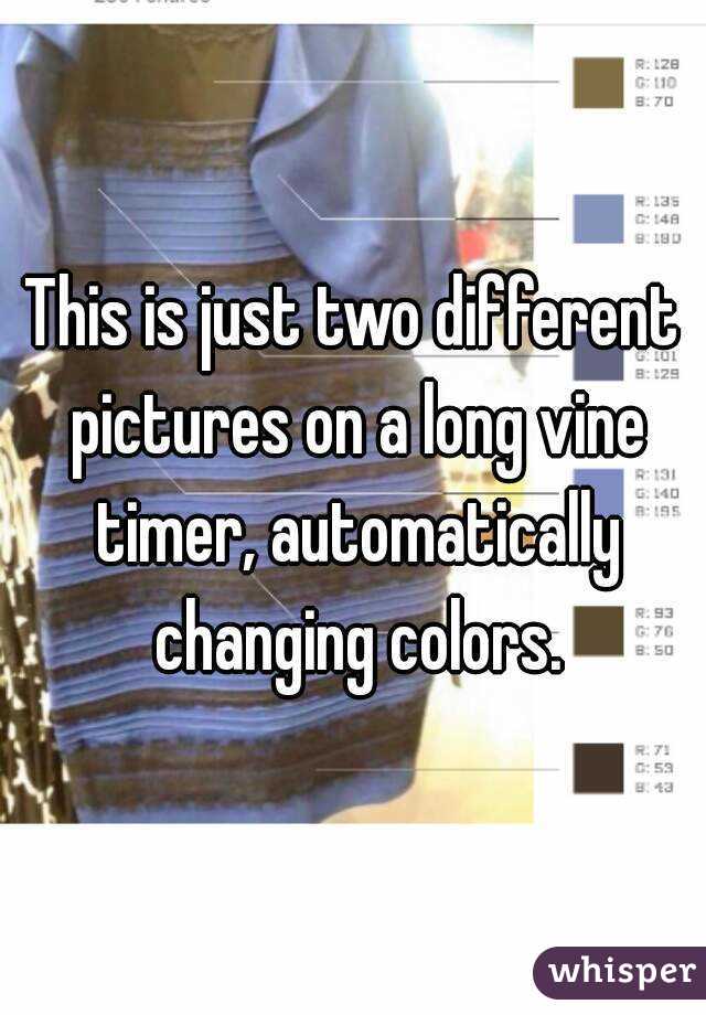 This is just two different pictures on a long vine timer, automatically changing colors.
