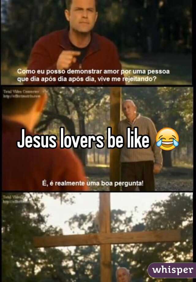 Jesus lovers be like 😂