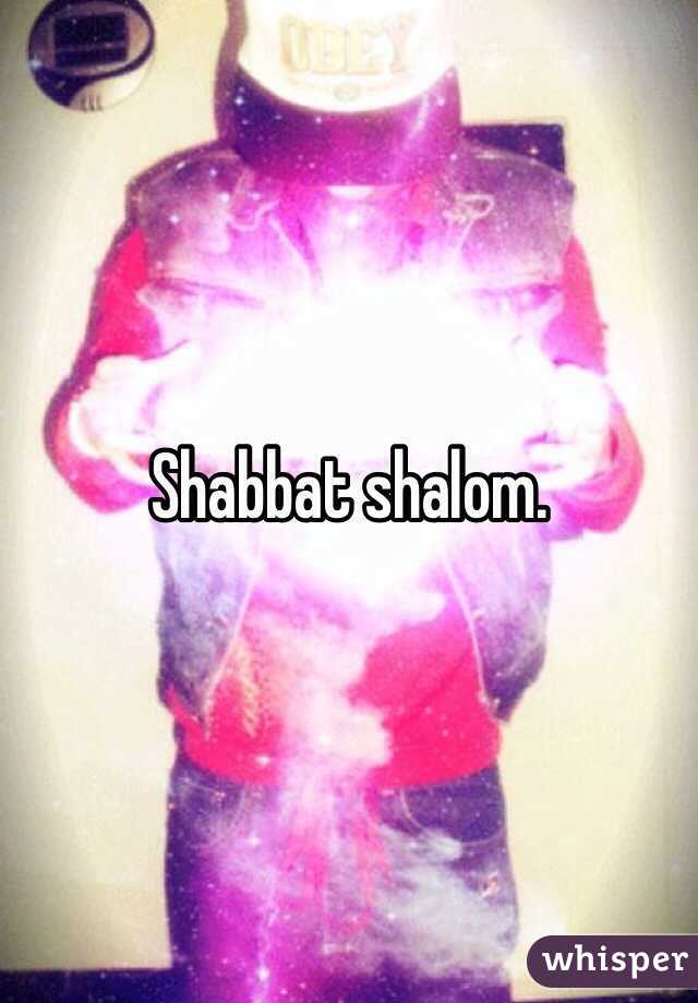 Shabbat shalom.