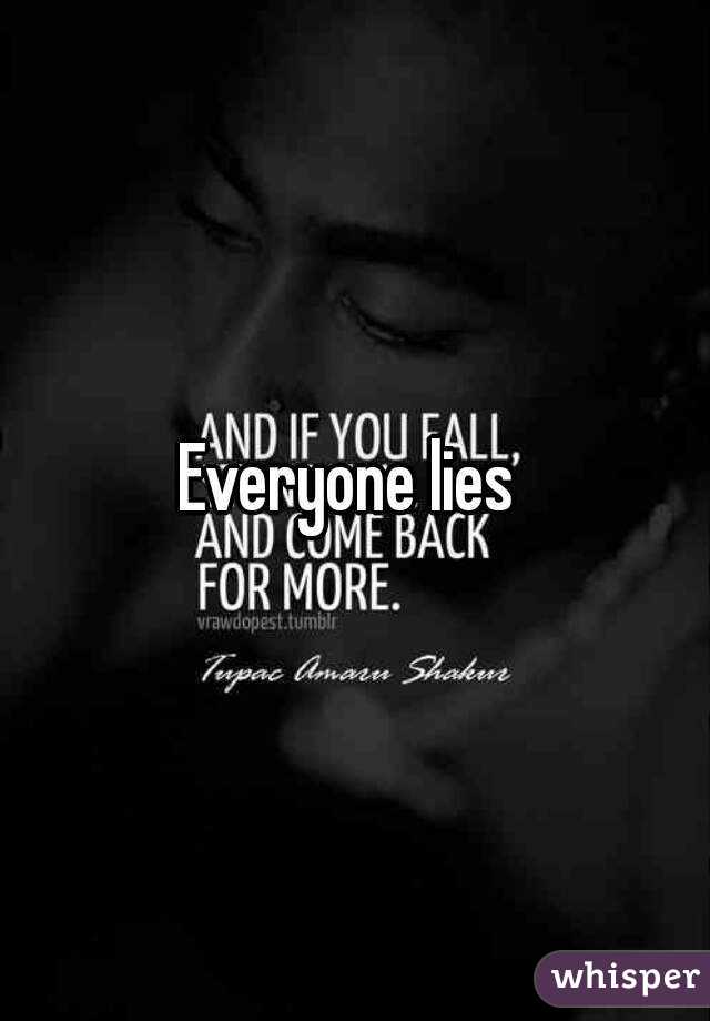 Everyone lies 