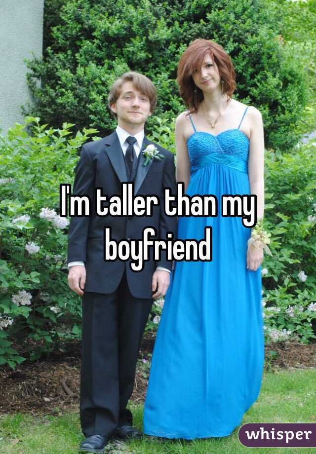 I'm taller than my boyfriend 