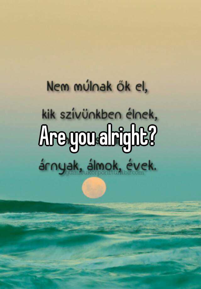 are-you-alright