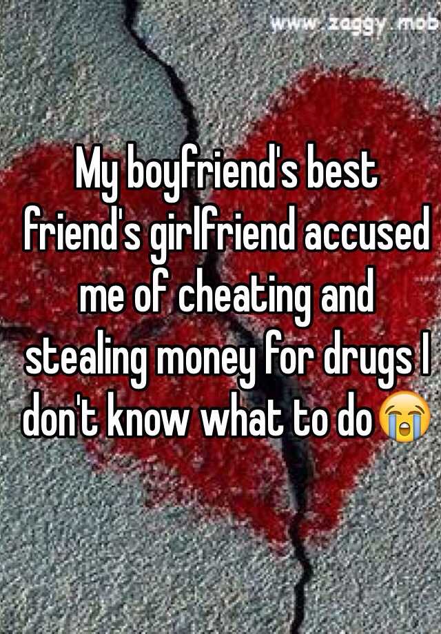 my-boyfriend-s-best-friend-s-girlfriend-accused-me-of-cheating-and