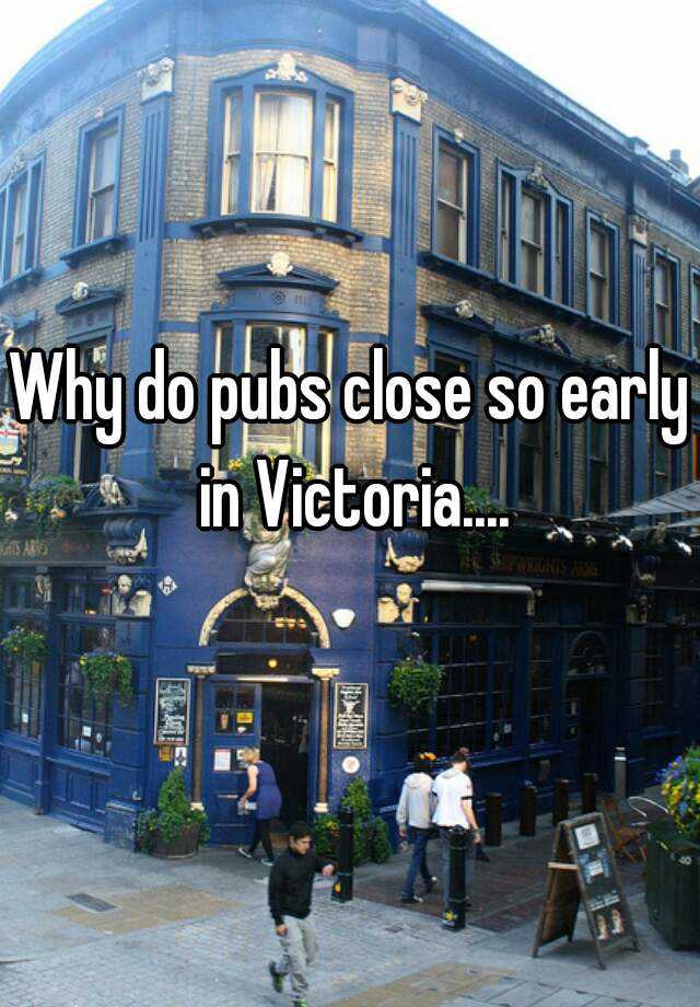 why-do-pubs-close-so-early-in-victoria