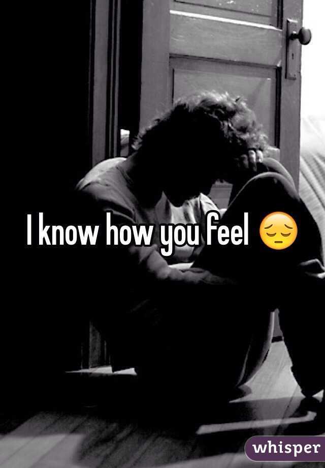 I know how you feel 😔