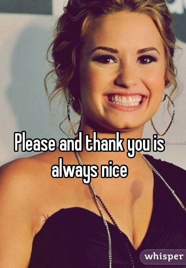 Please and thank you is always nice