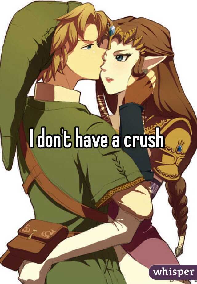 I don't have a crush