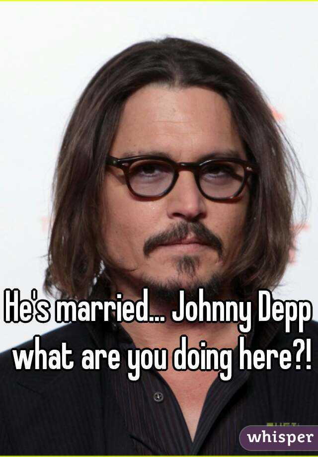 He's married... Johnny Depp what are you doing here?! 