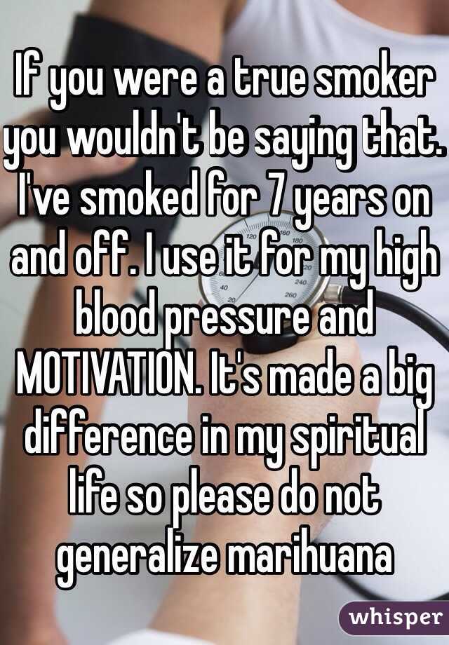 If you were a true smoker you wouldn't be saying that. I've smoked for 7 years on and off. I use it for my high blood pressure and MOTIVATION. It's made a big difference in my spiritual life so please do not generalize marihuana 