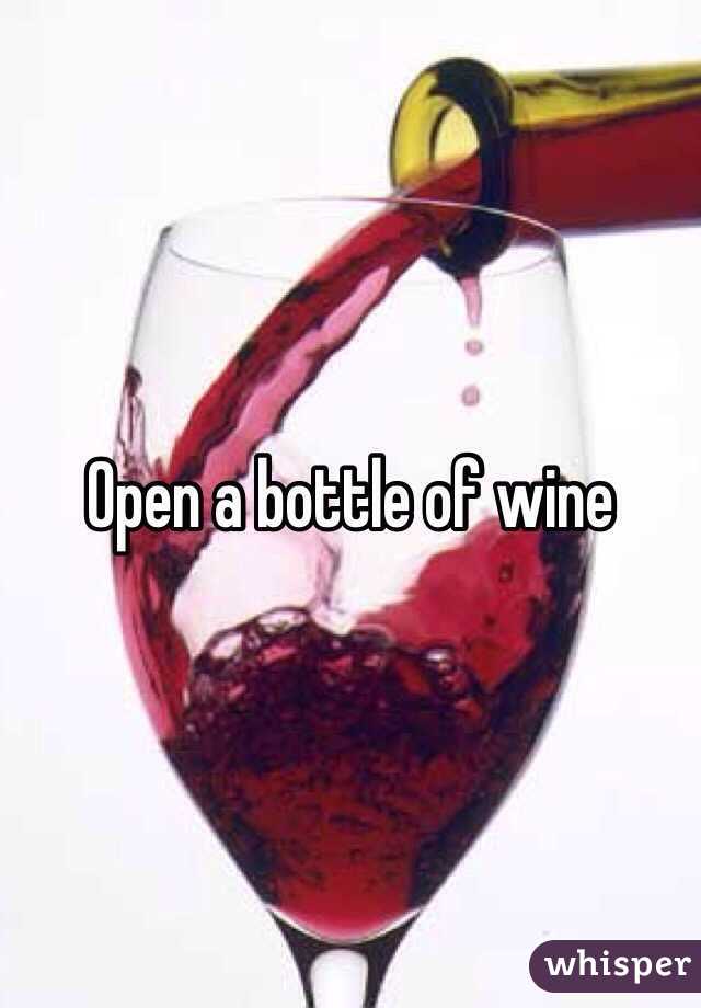 Open a bottle of wine 