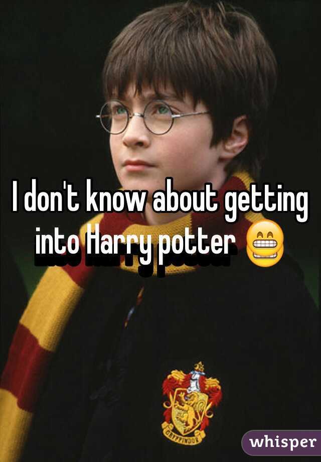 I don't know about getting into Harry potter 😁