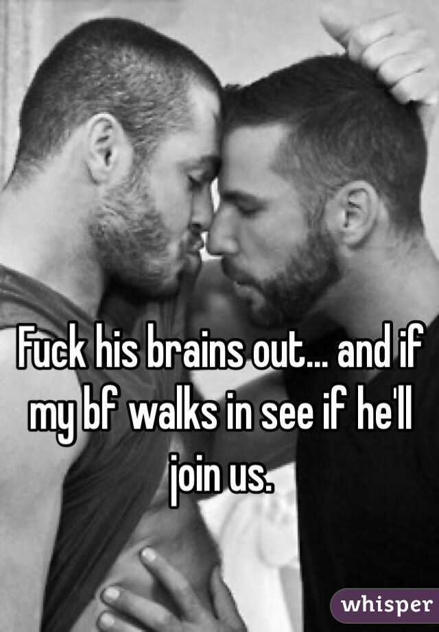 Fuck his brains out... and if my bf walks in see if he'll join us. 