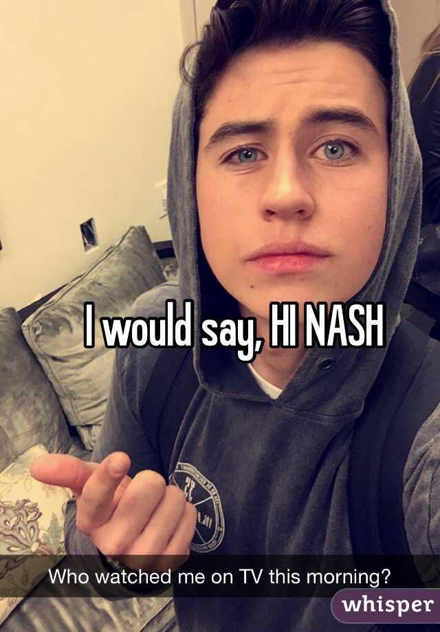 I would say, HI NASH