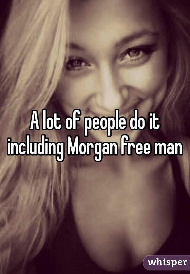 A lot of people do it including Morgan free man 