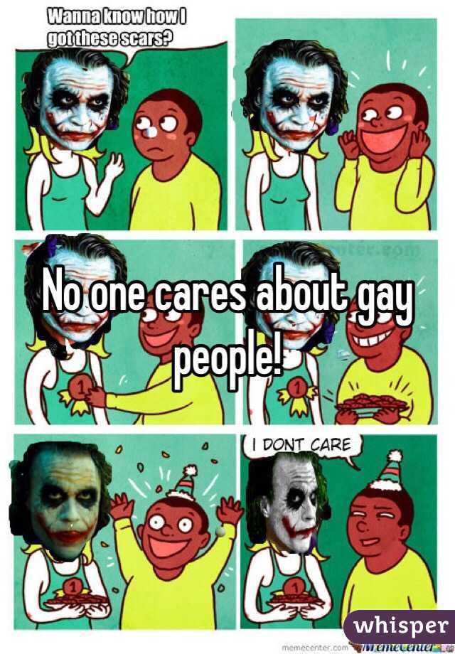 No one cares about gay people!