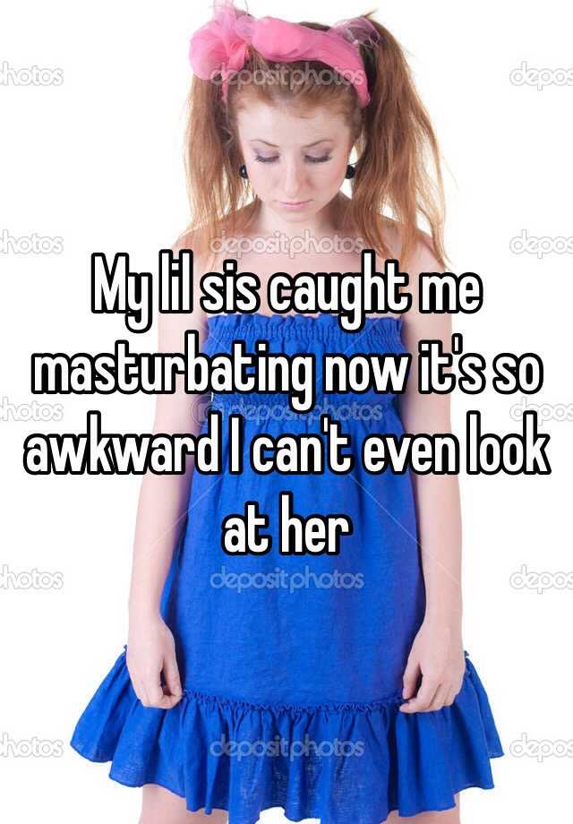 My Lil Sis Caught Me Masturbating Now Its So Awkward I Cant Even Look At Her 