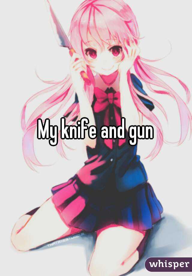 My knife and gun