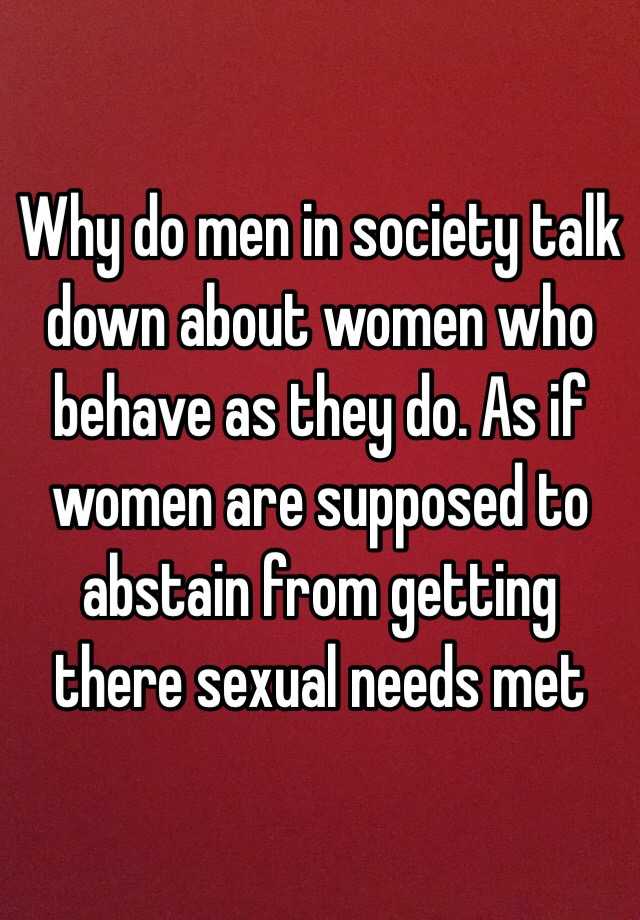 why-do-men-in-society-talk-down-about-women-who-behave-as-they-do-as