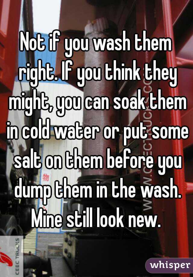 Not if you wash them right. If you think they might, you can soak them in cold water or put some salt on them before you dump them in the wash.
Mine still look new.