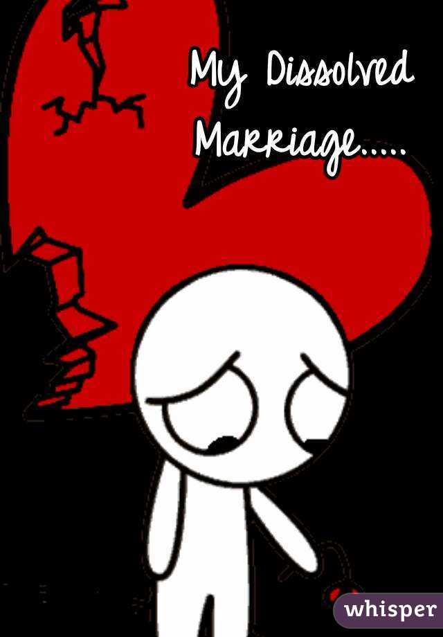 My Dissolved Marriage..... 