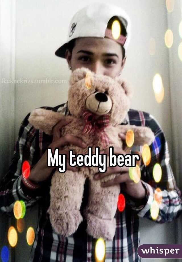 My teddy bear