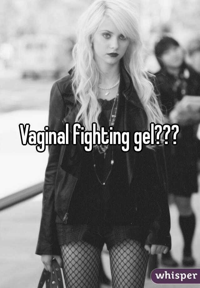 Vaginal fighting gel???