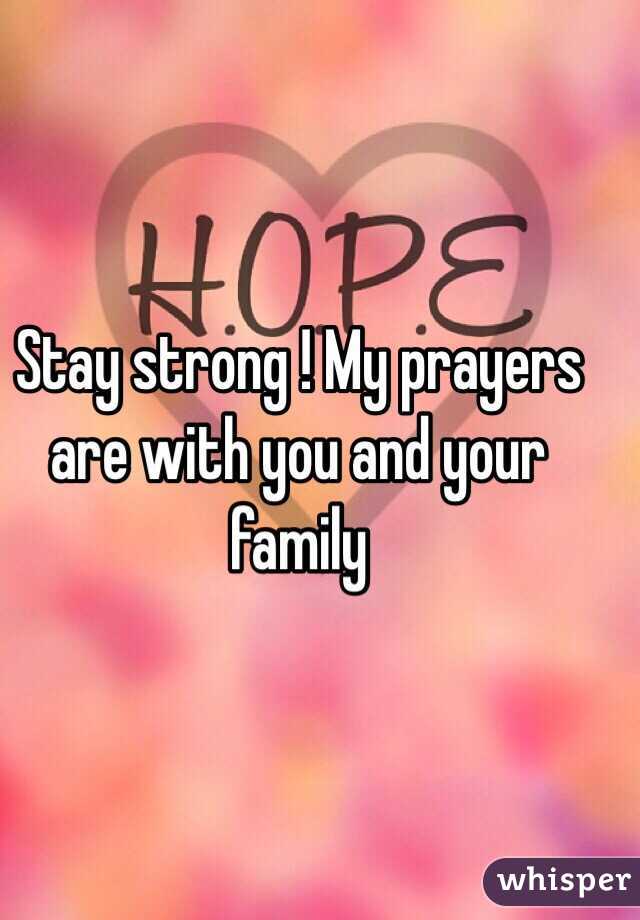 Stay strong ! My prayers are with you and your family