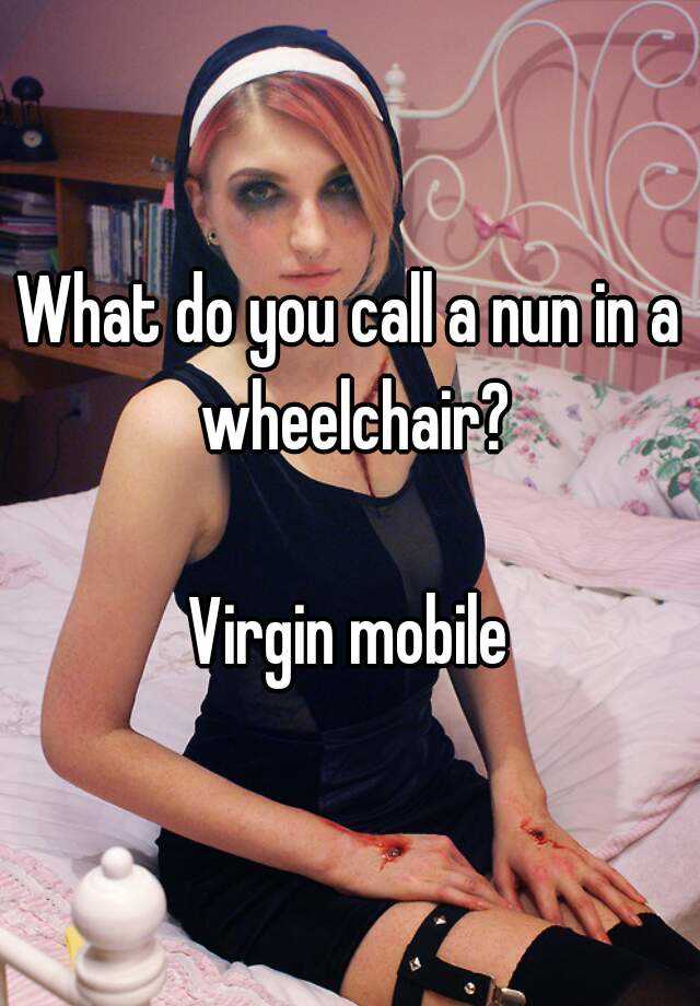 what-do-you-call-a-nun-in-a-wheelchair-virgin-mobile