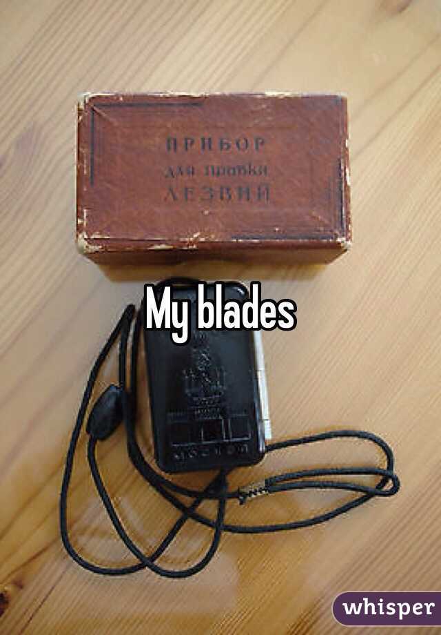 My blades