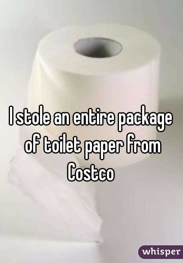 I stole an entire package of toilet paper from Costco 