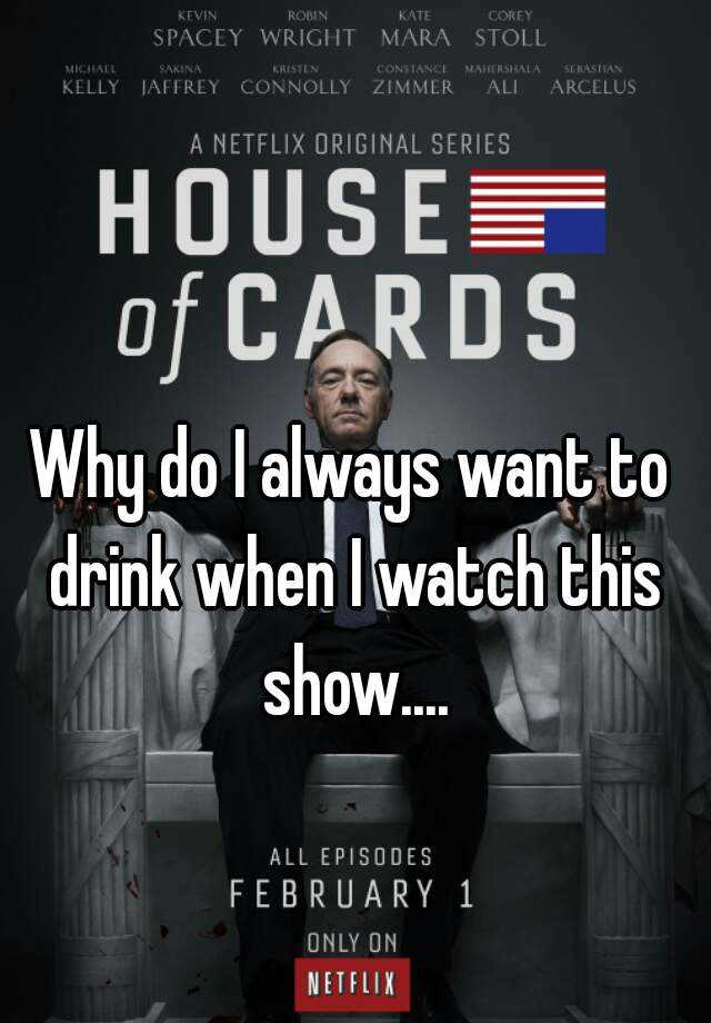 why-do-i-always-want-to-drink-when-i-watch-this-show