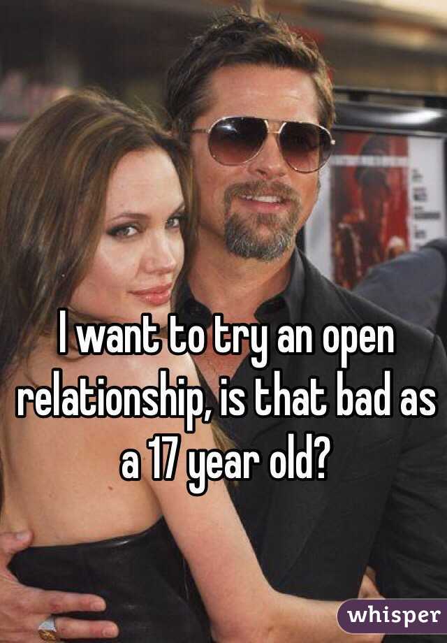 I want to try an open relationship, is that bad as a 17 year old?