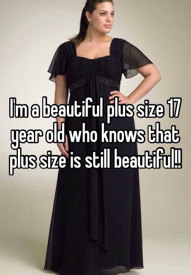 i-m-a-beautiful-plus-size-17-year-old-who-knows-that-plus-size-is-still