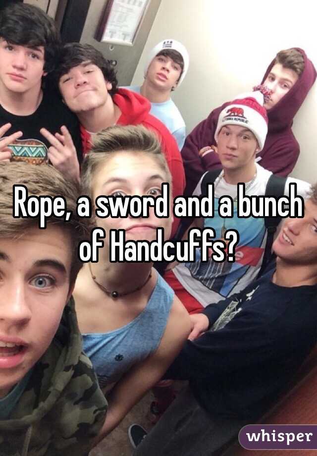 Rope, a sword and a bunch of Handcuffs? 