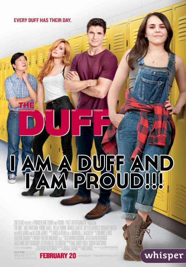 I AM A DUFF AND I AM PROUD!!!