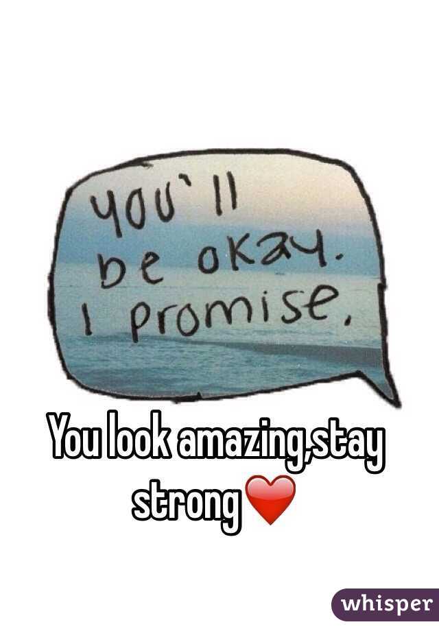 You look amazing,stay strong❤️