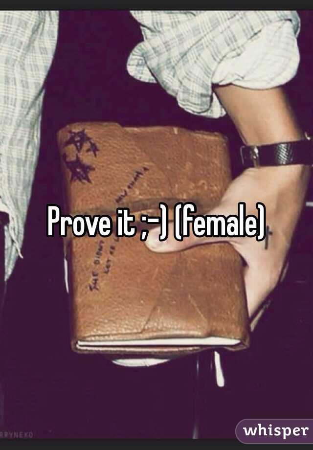 Prove it ;-) (female)
