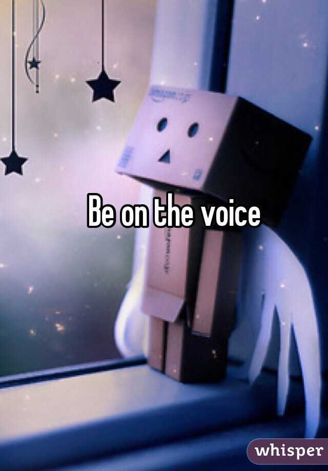 Be on the voice