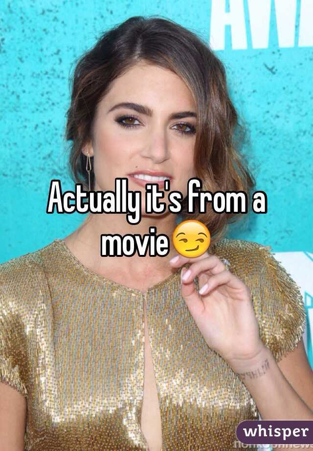 Actually it's from a movie😏