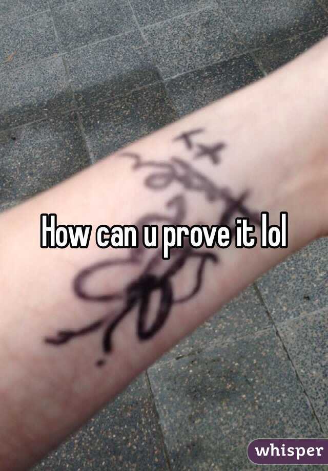How can u prove it lol
