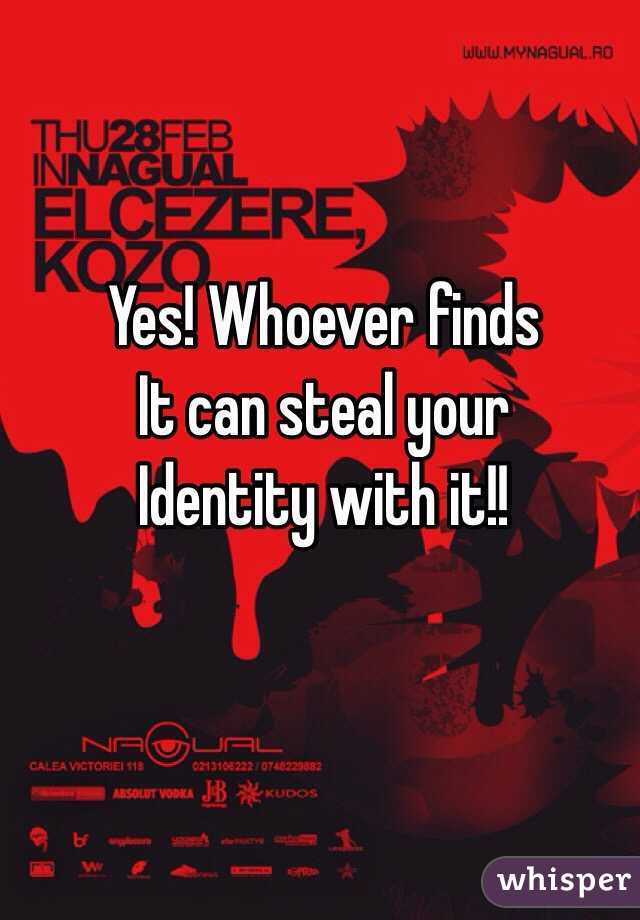 Yes! Whoever finds
It can steal your
Identity with it!!