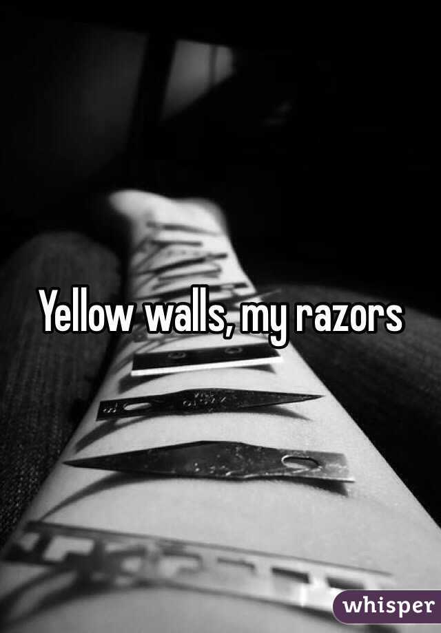 Yellow walls, my razors
