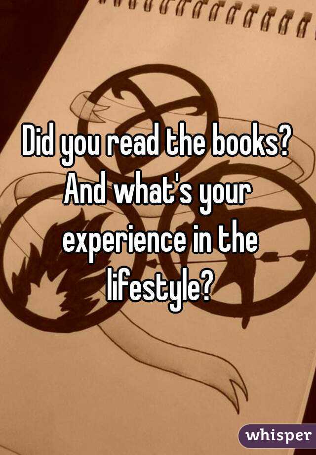 Did you read the books?
And what's your experience in the lifestyle?