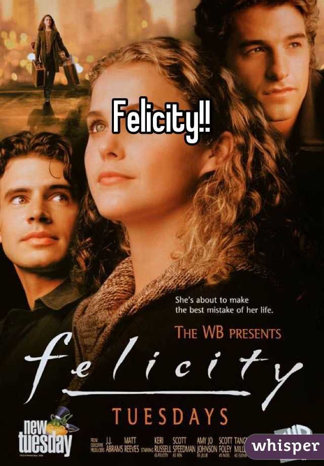 Felicity!!
