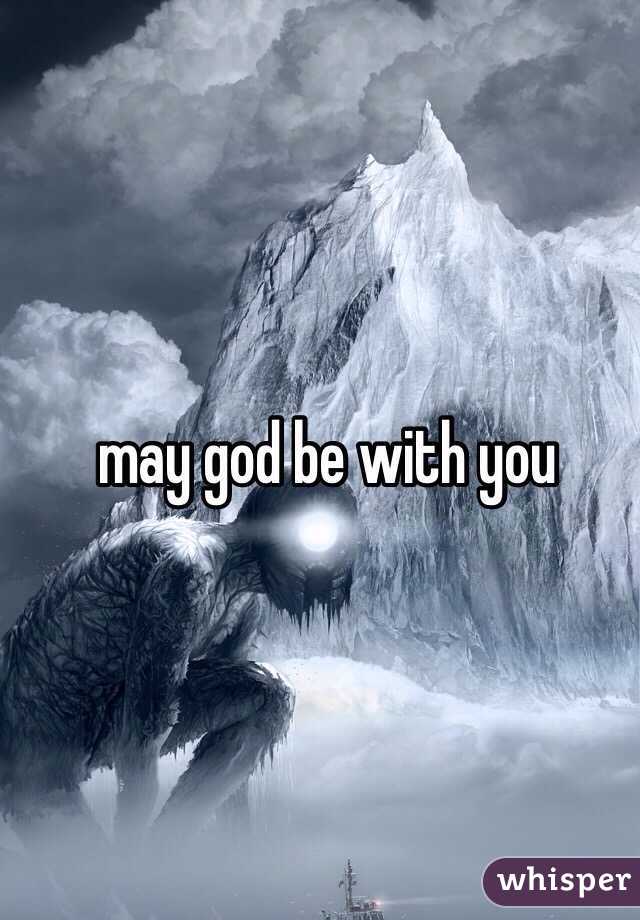may god be with you 