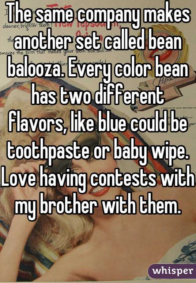 The same company makes another set called bean balooza. Every color bean has two different flavors, like blue could be toothpaste or baby wipe. Love having contests with my brother with them.