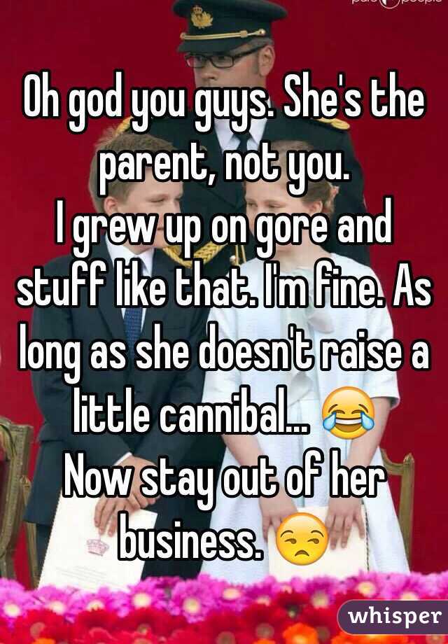 Oh god you guys. She's the parent, not you. 
I grew up on gore and stuff like that. I'm fine. As long as she doesn't raise a little cannibal... 😂
Now stay out of her business. 😒