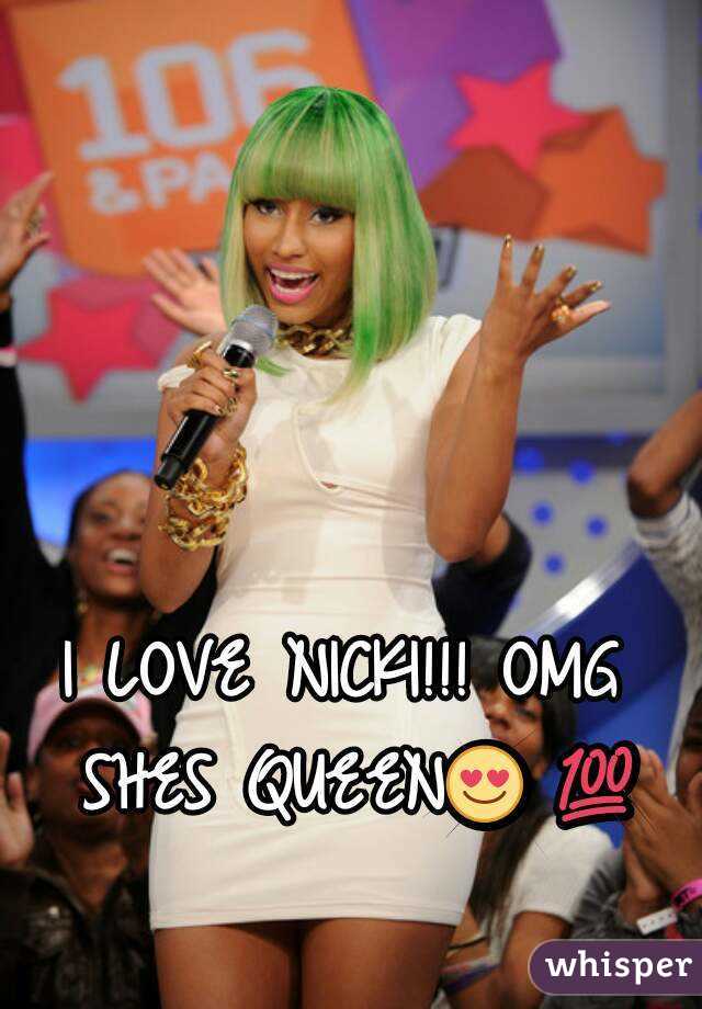 I LOVE NICKI!!! OMG SHES QUEEN😍 💯  