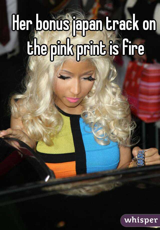 Her bonus japan track on the pink print is fire