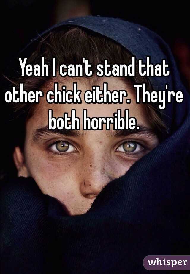 Yeah I can't stand that other chick either. They're both horrible. 